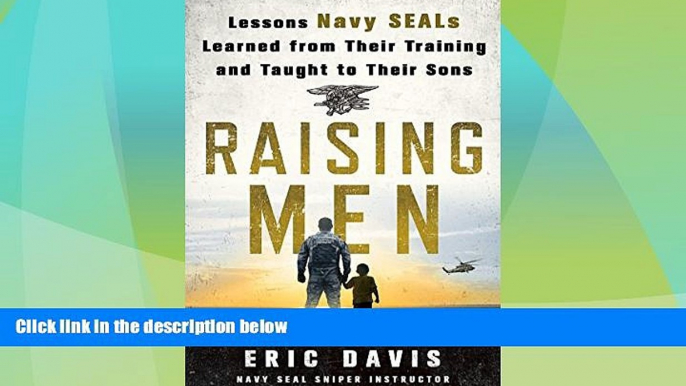 Big Deals  Raising Men: Lessons Navy SEALs Learned from Their Training and Taught to Their Sons