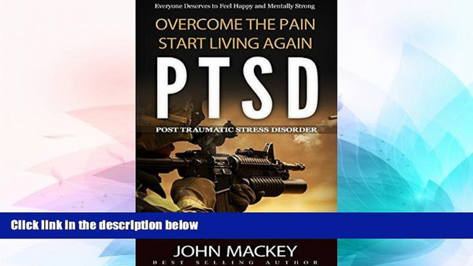 Must Have  PTSD : Post Traumatic Stress Disorder: Overcome The Pain, Start Living Again  Premium