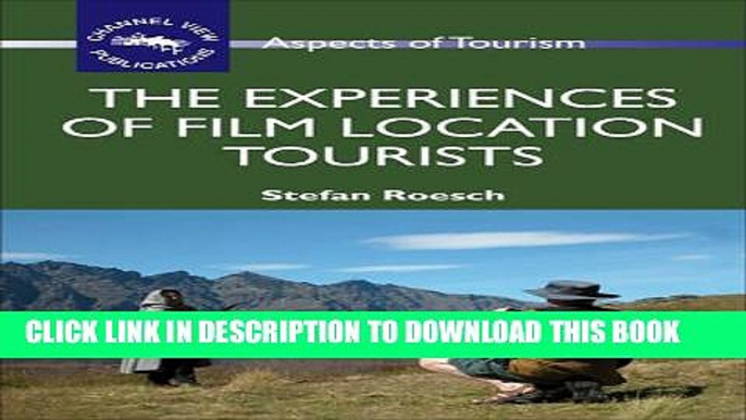 [PDF] The Experiences of Film Location Tourists (Aspects of Tourism) Full Colection