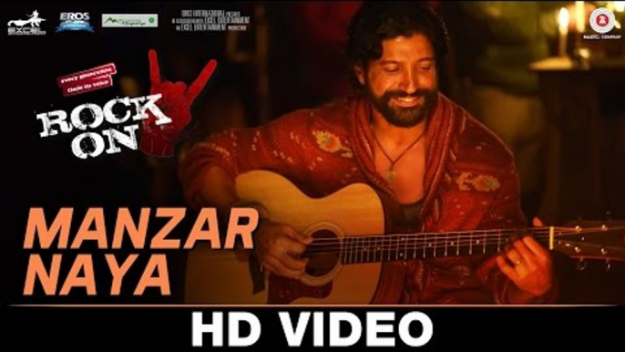 Manzar Naya - Rock On 2 - Farhan Akhtar, Arjun Rampal, Purab Kholi, Prachi Desai & Shahana Goswami