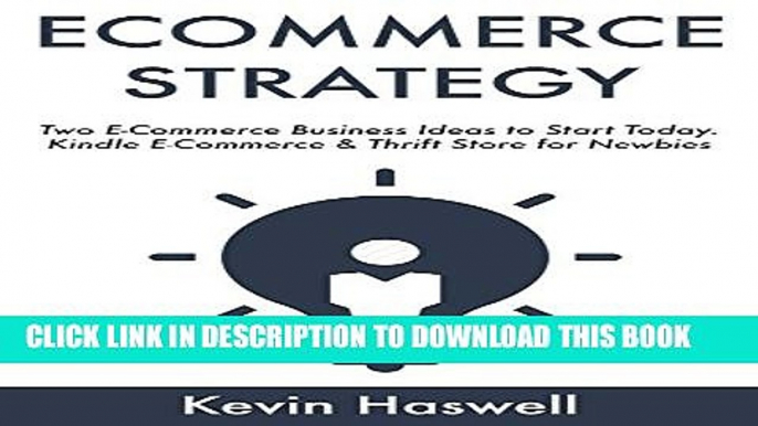 New Book ECOMMERCE STRATEGY: Two E-Commerce Business Ideas to Start Today. Kindle E-Commerce