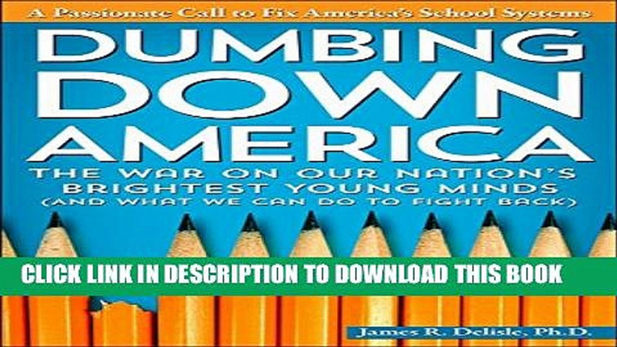 Collection Book Dumbing Down America: The War on Our Nation s Brightest Young Minds (And What We