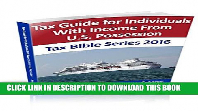 New Book Tax Guide for Individuals With Income From U.S. Possessions: Tax Bible Series 2016