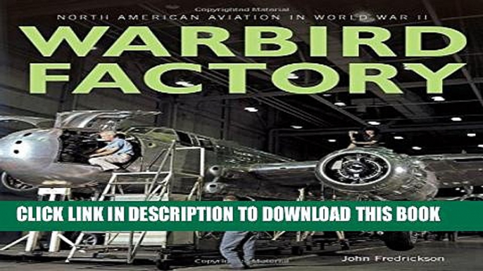 Collection Book Warbird Factory: North American Aviation in World War II