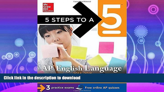 READ  5 Steps to a 5 AP English Language, 2014-2015 Edition: Strategies + 3 Practice Tests +