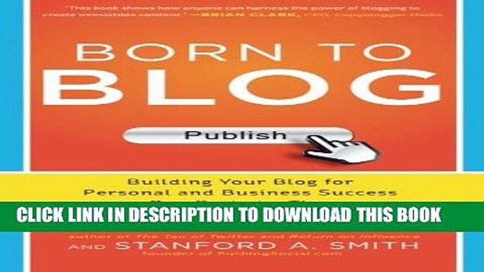 Collection Book Born to Blog: Building Your Blog for Personal and Business Success One Post at a