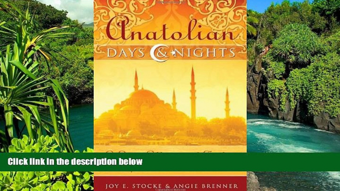 Big Deals  Anatolian Days and Nights: A Love Affair with Turkey, Land of Dervishes, Goddesses, and