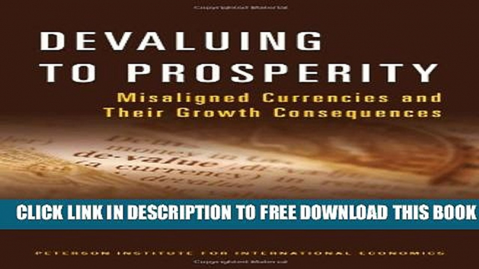 [PDF] Devaluing to Prosperity: Misaligned Currencies and Their Growth Consequences Full Online