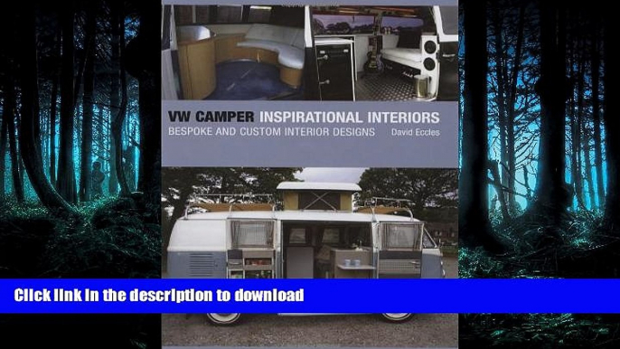 READ ONLINE VW Camper Inspirational Interiors: Bespoke and Custom Interior Designs READ NOW PDF