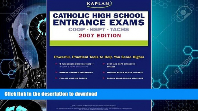 READ BOOK  Kaplan Catholic High School Entrance Exams, 2007 Edition: COOP, HSPT,   TACHS (Kaplan