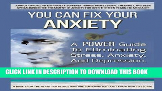 [Read PDF] You Can Fix Your Anxiety: A Power Guide To Eliminating Stress, Anxiety, And Depression