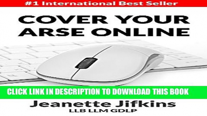 [PDF] Cover Your Arse Online: A Guide To Protecting Your Online Business Assets Full Collection