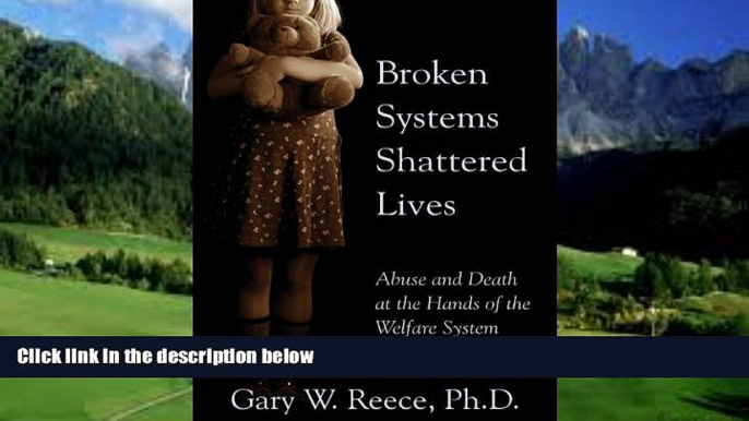 Big Deals  Broken Systems Shattered Lives: Abuse and Death at the Hands of the Welfare System