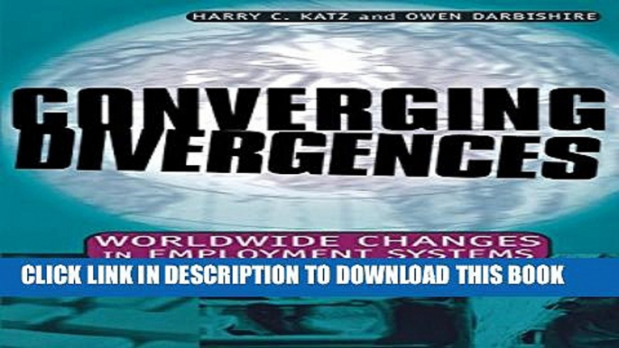 [PDF] Converging Divergences: Worldwide Changes in Employment Systems (Cornell Studies in