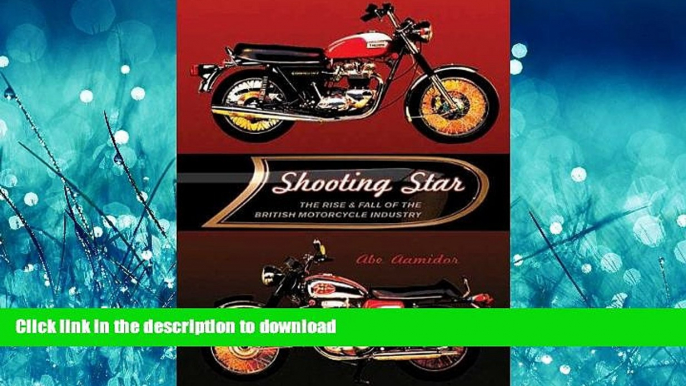 READ THE NEW BOOK Shooting Star: The Rise   Fall of the British Motorcycle Industry READ PDF FILE