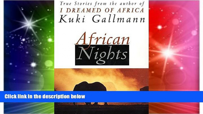 Big Deals  African Nights: True Stories from the Author of I Dreamed of Africa  Full Read Most