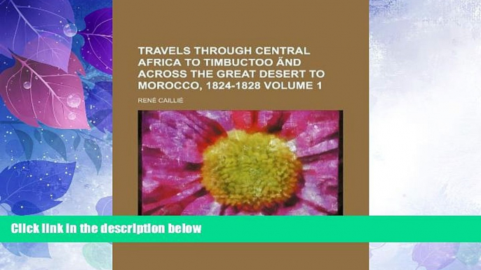 Big Deals  Travels through Central Africa to Timbuctoo aÌ‹nd across the great desert to Morocco,