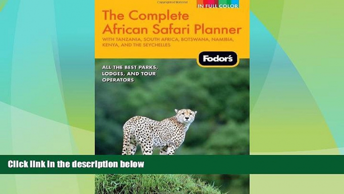 Big Deals  Fodor s The Complete African Safari Planner: with Tanzania, South Africa, Botswana,