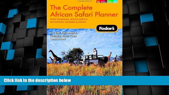 Big Deals  Fodor s The Complete African Safari Planner, 1st Edition: With Botswana, Kenya,