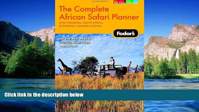 Big Deals  Fodor s The Complete African Safari Planner, 1st Edition: With Botswana, Kenya,