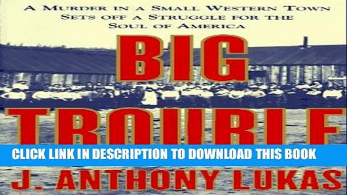 [PDF] Big Trouble: A Murder in a Small Western Town Sets Off a Struggle for the Soul of America