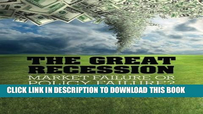 [PDF] The Great Recession: Market Failure or Policy Failure? (Studies in Macroeconomic History)