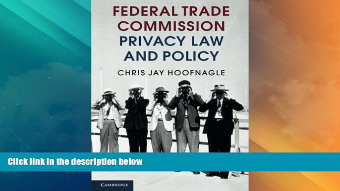 Big Deals  Federal Trade Commission Privacy Law and Policy  Full Read Most Wanted