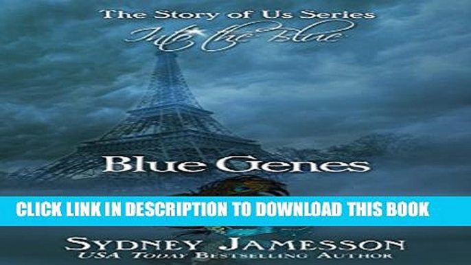 [PDF] Blue Genes #1 (The Story of Us Series: Into the Blue) (The Story of Us Series - Into the