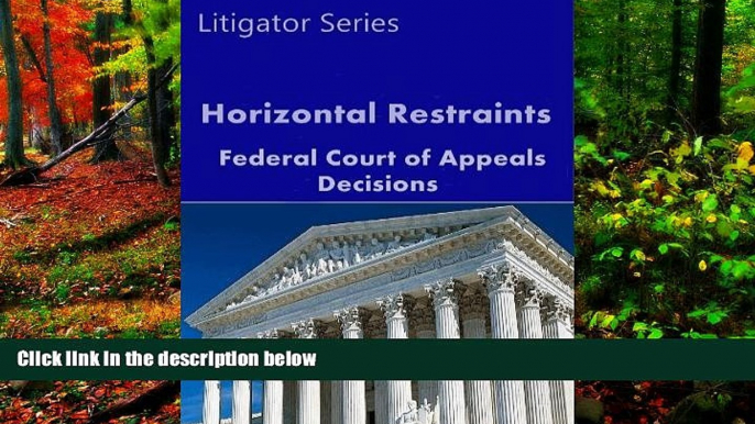 Deals in Books  Horizontal Restraints: Federal Court of Appeals Decisions (Litigator Series)