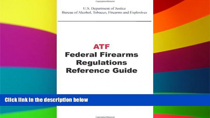 READ FULL  ATF Federal Firearms Regulations Reference Guide  Premium PDF Full Ebook