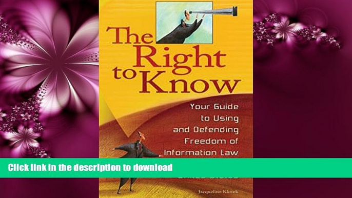 READ BOOK  The Right to Know: Your Guide to Using and Defending Freedom of Information Law in the