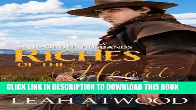 [PDF] Riches of the Heart (Mail-Order Husbands) (Mail-Order Matches) Popular Collection