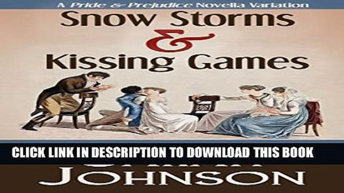 [PDF] Snow Storms   Kissing Games: A Pride and Prejudice Novella Variation Full Colection