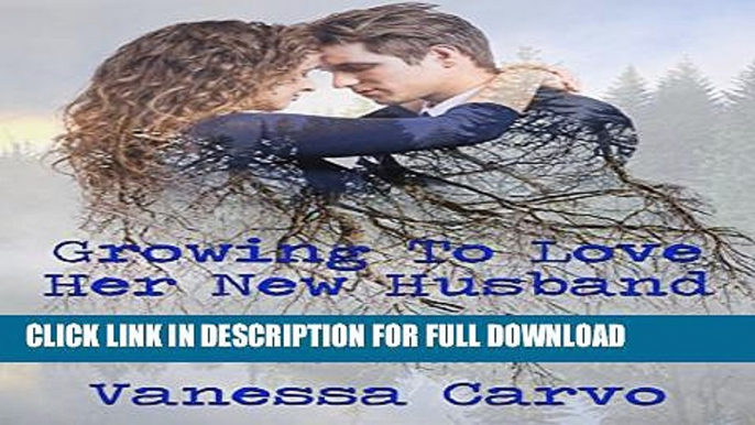 [DOWNLOAD PDF] Growing To Love Her New Husband: A Pair of Mail Order Bride Romances READ BOOK FREE