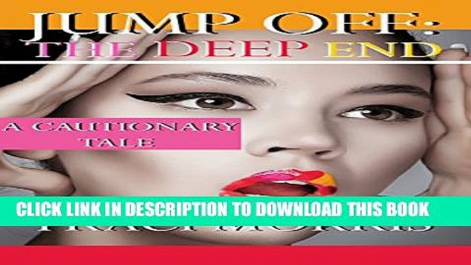 [PDF] Jump Off: The Deep End: (A Cautionary Tale Series, Book 1) Full Online