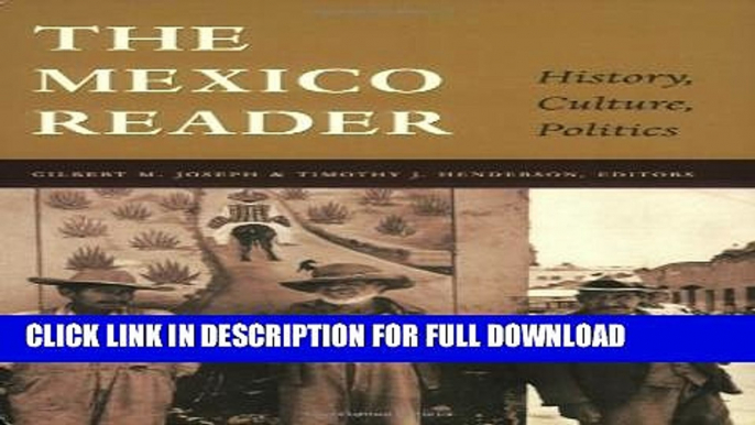 [DOWNLOAD PDF] The Mexico Reader: History, Culture, Politics (The Latin America Readers) READ BOOK