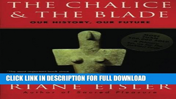 [DOWNLOAD PDF] The Chalice and the Blade: Our History, Our Future READ BOOK FREE