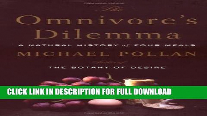 [DOWNLOAD PDF] The Omnivore s Dilemma: A Natural History of Four Meals READ BOOK FREE