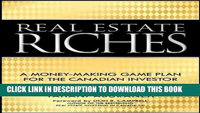 [Read PDF] Real Estate Riches: A Money-Making Game Plan for the Canadian Investor Ebook Online