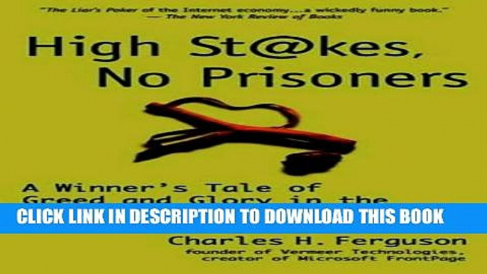 [Read PDF] High Stakes, No Prosoners: A Winner s Tale of Greed and Glory in the Internet Wars