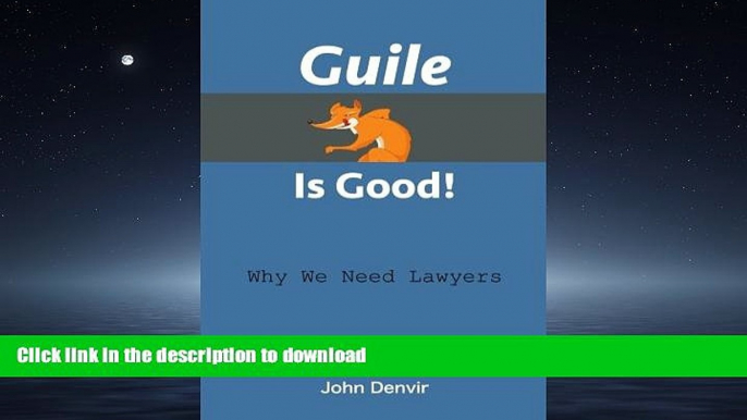 READ THE NEW BOOK Guile Is Good!: Why We Need Lawyers READ EBOOK