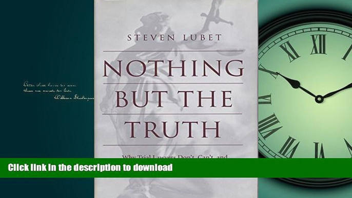 FAVORIT BOOK Nothing But the Truth: Why Trial Lawyers Don t, Can t, and Shouldn t Have to Tell the