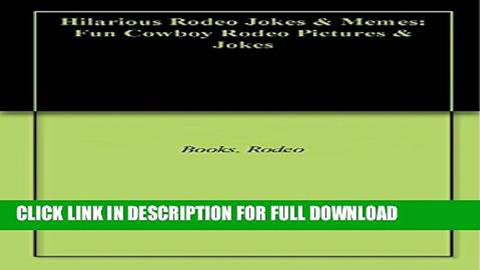 [DOWNLOAD PDF] Hilarious Rodeo Jokes   Memes: Fun Cowboy Rodeo Pictures   Jokes READ BOOK FULL