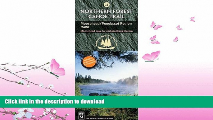 READ BOOK  Northern Forest Canoe Trail Map 11, Moosehead/Penobscot Region: Maine, Moosehead Lake