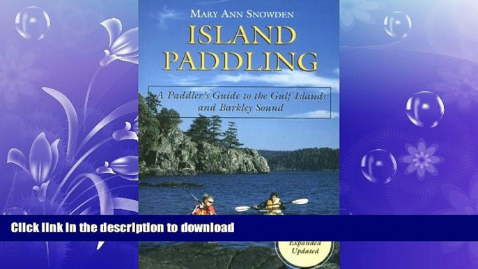 EBOOK ONLINE  Island Paddling: A Paddler s Guide to the Gulf Islands and Barkley Sound  PDF ONLINE