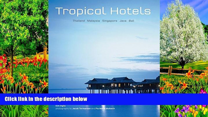 Big Deals  Tropical Hotels: Thailand Malaysia Singapore Java Bali  Full Read Most Wanted