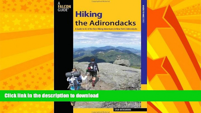 READ BOOK  Hiking the Adirondacks: A Guide To 42 Of The Best Hiking Adventures In New York s