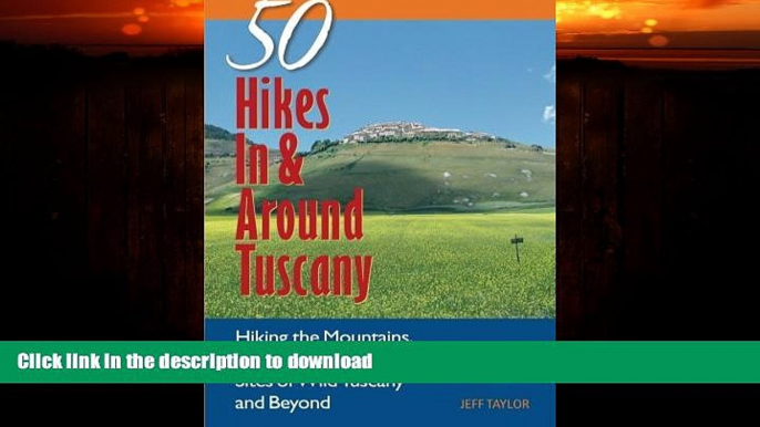 GET PDF  Explorer s Guide 50 Hikes In   Around Tuscany: Hiking the Mountains, Forests, Coast