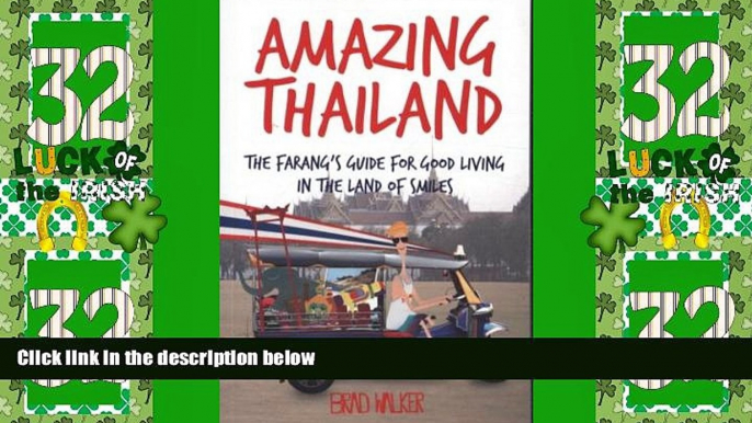 Big Deals  AMAZING THAILAND: THE FARANG S GUIDE FOR GOOD LIVING IN THE LAND OF SMILES  Full Read