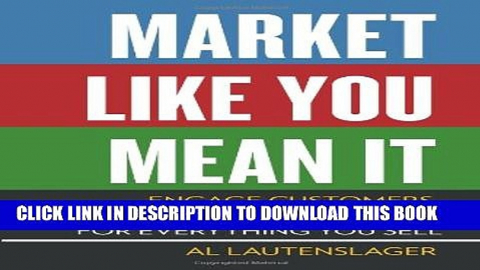 [Read PDF] Market Like You Mean It: Engage Customers, Create Brand Believers, and Gain Fans for